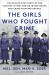 The Girls Who Fought Crime : The Untold True Story of the Country's First Female Investigator and Her Crime Fighting Squad