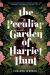 The Peculiar Garden of Harriet Hunt : A Novel The Peculiar Garden of Harriet Hunt : A Novel