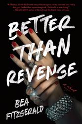 Better Than Revenge : A Novel