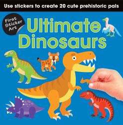 First Sticker Art: Ultimate Dinosaurs : Use Stickers to Create 20 Cute Dinosaurs