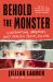 Behold the Monster : Confronting America's Most Prolific Serial Killer