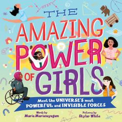 The Amazing Power of Girls : Meet the Universe's Most Powerful and Invisible Forces!
