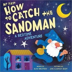 My First How to Catch the Sandman : A Bedtime Adventure