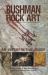 Bushman Rock Art Bushman Rock Art