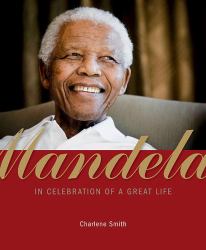 Mandela : In Celebration of a Great Life