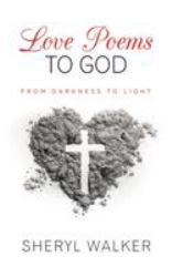 Love Poems to God : From Darkness to Light