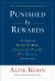 Punished by Rewards : Twenty-Fifth Anniversary Edition: the Trouble with Gold Stars, Incentive Plans, A's, Praise, and Other Bribes