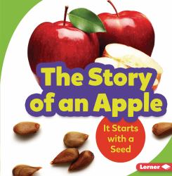 The Story of an Apple : It Starts with a Seed