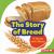 The Story of Bread : It Starts with Wheat