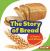 The Story of Bread : It Starts with Wheat