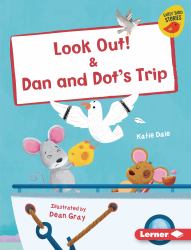 Look Out! and Dan and Dot's Trip