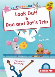 Look Out! and Dan and Dot's Trip