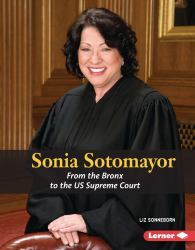 Sonia Sotomayor : From the Bronx to the US Supreme Court