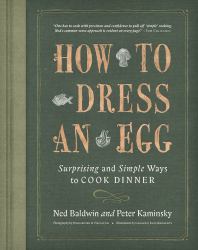 How to Dress an Egg : Surprising and Simple Ways to Cook Dinner