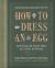 How to Dress an Egg : Surprising and Simple Ways to Cook Dinner