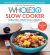 The Whole30 Slow Cooker : 150 Totally Compliant Prep-And-Go Recipes for Your Whole30 -- with Instant Pot Recipes