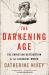 The Darkening Age : The Christian Destruction of the Classical World