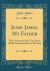 Jesse James, My Father : The First and Only True Story of His Adventures Ever Written (Classic Reprint)