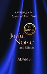 Joyful Noise : Changing the Lyrics of Your Past