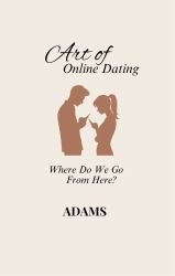 Art of Online Dating : Where Do We Go from Here?