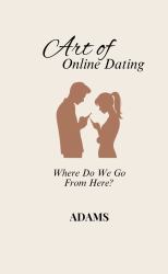 Art of Online Dating : Where Do We Go from Here?