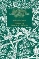 Cambodian Linguistics, Literature and History : Collected Articles