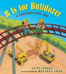 B Is for Bulldozer Lap : A Construction ABC