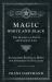 Magic, White and Black - the Science on Finite and Infinite Life - Containing Practical Hints for Students of Occultism