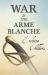 War and the Arme Blanche : With an Excerpt from Remembering Sion by Ryan Desmond