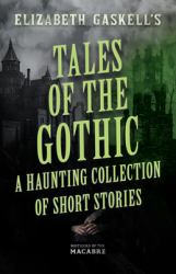 Tales of the Gothic: a Haunting Collection of Short Stories