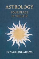 Evangeline Adams' Astrology : Your Place in the Sun