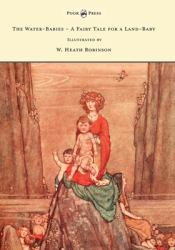 The Water-Babies - a Fairy Tale for a Land-Baby - Illustrated by W. Heath Robinson