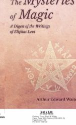 The Mysteries of Magic - a Digest of the Writings of Eliphas Levi