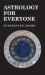 Astrology for Everyone - What It Is and How It Works