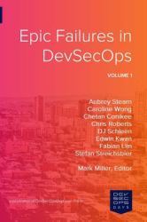 Epic Failures in DevSecOps : Volume 1