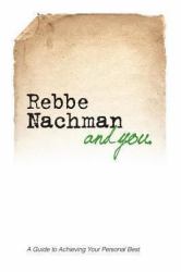 Rebbe Nachman and You : How the Wisdom of Rebbe Nachman of Breslov Can Change Your Life