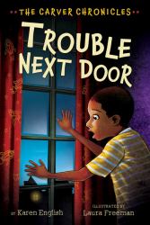 Trouble Next Door : The Carver Chronicles, Book Four