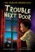 Trouble Next Door : The Carver Chronicles, Book Four Trouble Next Door : The Carver Chronicles, Book Four