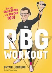 The Rbg Workout : How She Stays Strong ... and You Can Too!