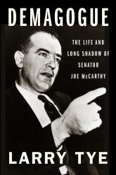 Demagogue : The Life and Long Shadow of Senator Joe Mccarthy