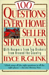 100 Questions Every Home Seller Should Ask : With Answers from the Top Brokers from Around the Country
