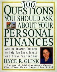 100 Questions You Should Ask about Your Personal Finances : And the Answers You Need to Help You Save, Invest, and Grow Your Money