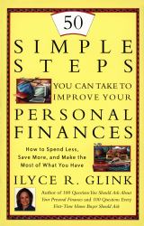 50 Simple Steps You Can Take to Improve Your Personal Finances : How to Spend Less, Save More, and Make the Most of What You Have