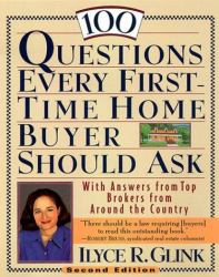 100 Questions Every First-Time Home Buyer Should Ask : With Answers from Top Brokers from Around the Country