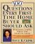 100 Questions Every First-Time Home Buyer Should Ask : With Answers from Top Brokers from Around the Country