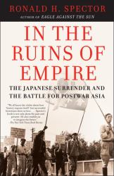 In the Ruins of Empire : The Japanese Surrender and the Battle for Postwar Asia