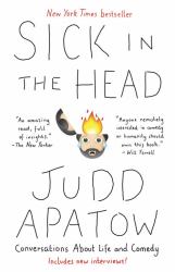 Sick in the Head : Conversations about Life and Comedy