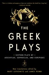 The Greek Plays : Sixteen Plays by Aeschylus, Sophocles, and Euripides