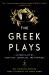 The Greek Plays : Sixteen Plays by Aeschylus, Sophocles, and Euripides