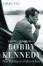 Bobby Kennedy : The Making of a Liberal Icon